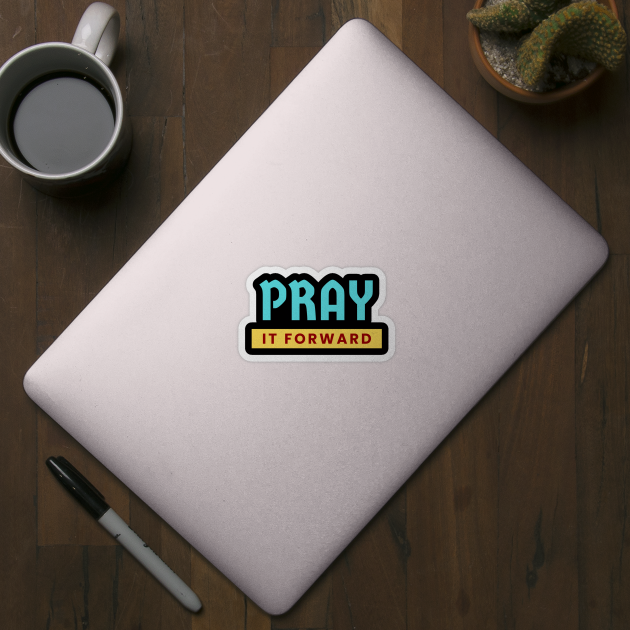 Pray it Forward | Christian Typography by All Things Gospel